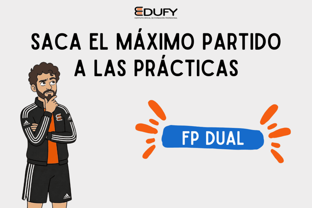 FP Dual: cómo sacar el máximo partido a tus prácticas