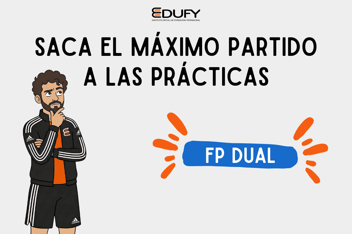 FP Dual: cómo sacar el máximo partido a tus prácticas